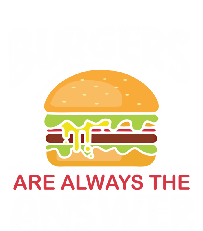 Burgers Are The Answer Bbq Hamburger Backyard Meat Eater Gift T-Shirt