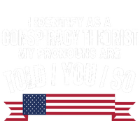 I Identify As A Conspiracy Theorist My Pronouns Are Told You So Women's T-Shirt