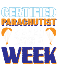 Certified Parachutist Funny Gift Seven Days A Week Meaningful Gift T-Shirt