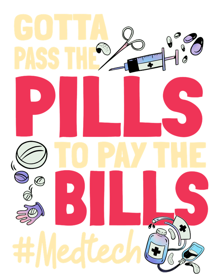 Gotta Pass The Pills To Pay The Bill Med Tech T-Shirt