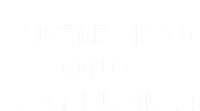 Hustle Hard And Stay Humble Motivation Inspiration Gift Tall T-Shirt