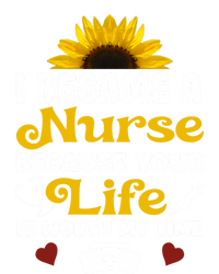 I Became A Nurse Because Of Your Life Is Worth My Time Gift T-Shirt