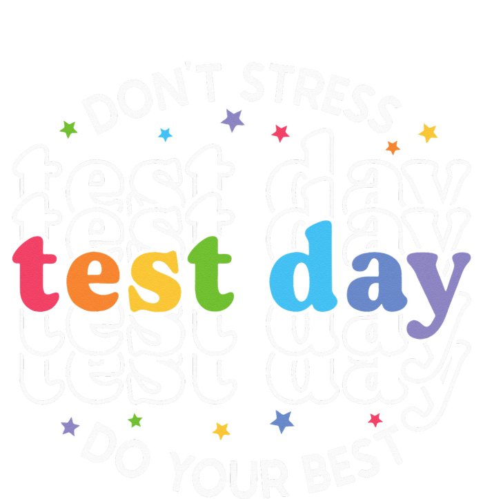 Don't Stress Just Do Your Best Funny Test Day Teacher T-Shirt