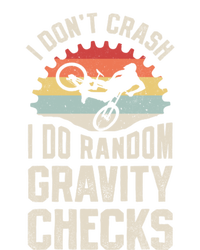 I Don't Crash I Do Random Gravity Checks Mountain Biking Great Gift T-Shirt