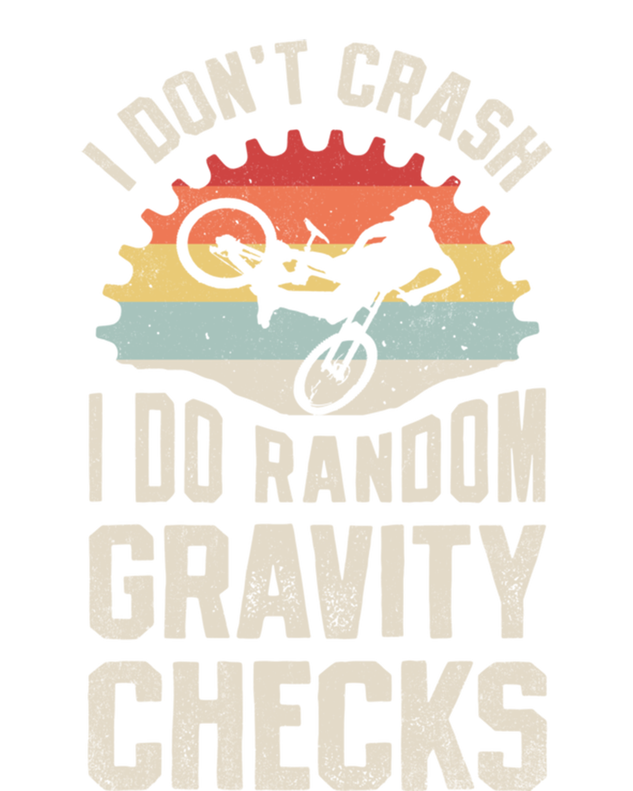 I Don't Crash I Do Random Gravity Checks Mountain Biking Great Gift T-Shirt