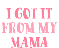 I Got It From My Mama Family Design Cute Gift T-Shirt