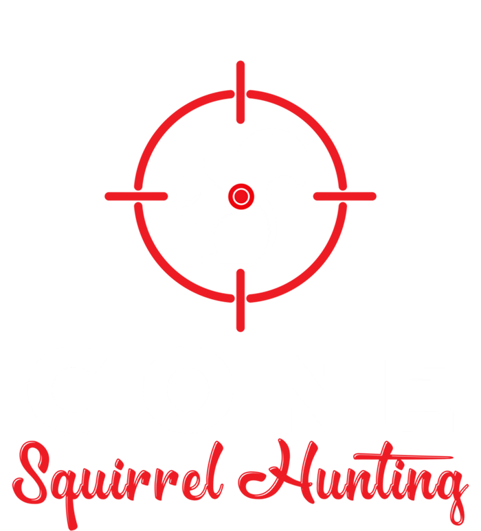 Gone Squirrel Hunting Hunter Gift Sweatshirt