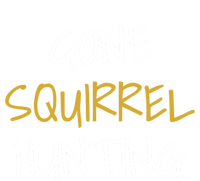 Gone Squirrel Hunting Gift T-Shirt