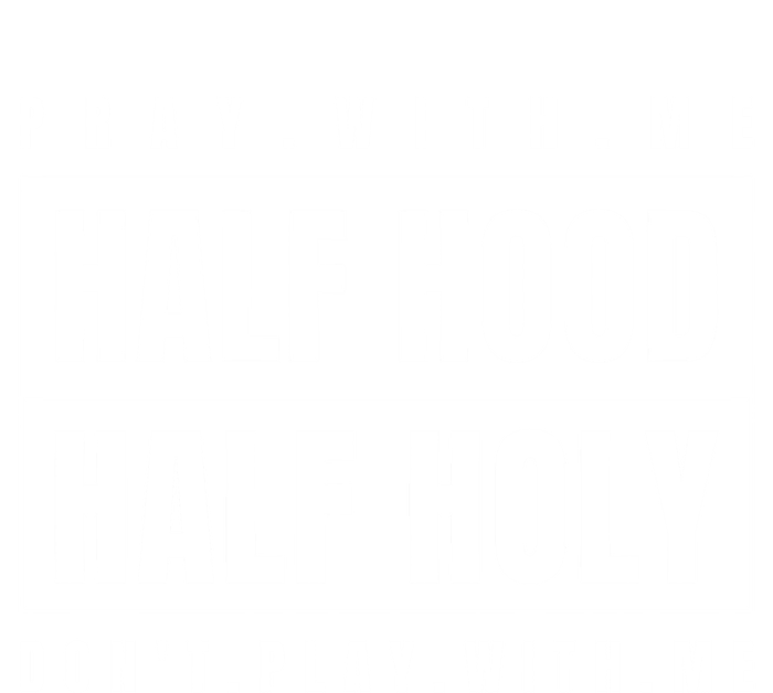 Half Hood Half Holy Gift Pray With Me Don't Play With Me Gift Full Zip Hoodie