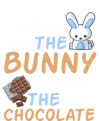 Happy Easter Follow The Bunny He Has Chocolate Cool Gift Tall T-Shirt