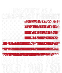 Hot Trend I Identify As A Conspiracy Theorist Pronouns Are Told You So T-Shirt