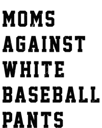 Moms Against White Baseball Pants T-Shirt