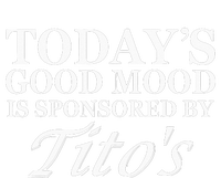 Today's Good Mood Is Sponsored By Titto's Apparel T-Shirt