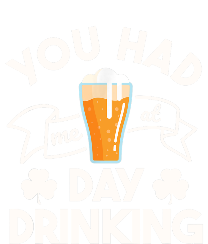 You Had Me At Day Drinking Beer Funny St Patrick's Day T-Shirt