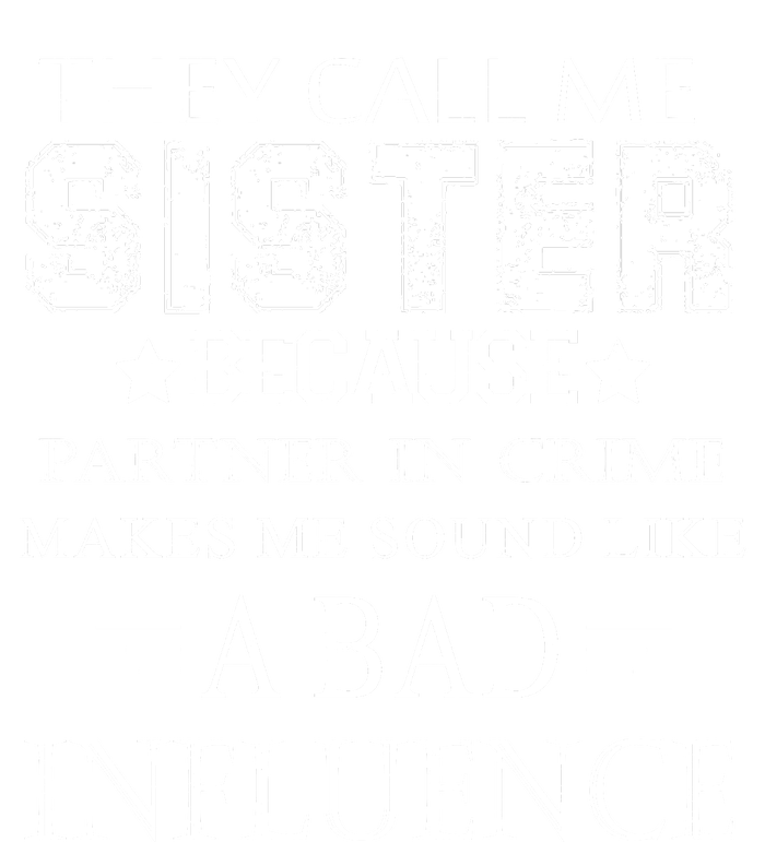 They Call Me Sister Because Partner In Crime T-Shirt