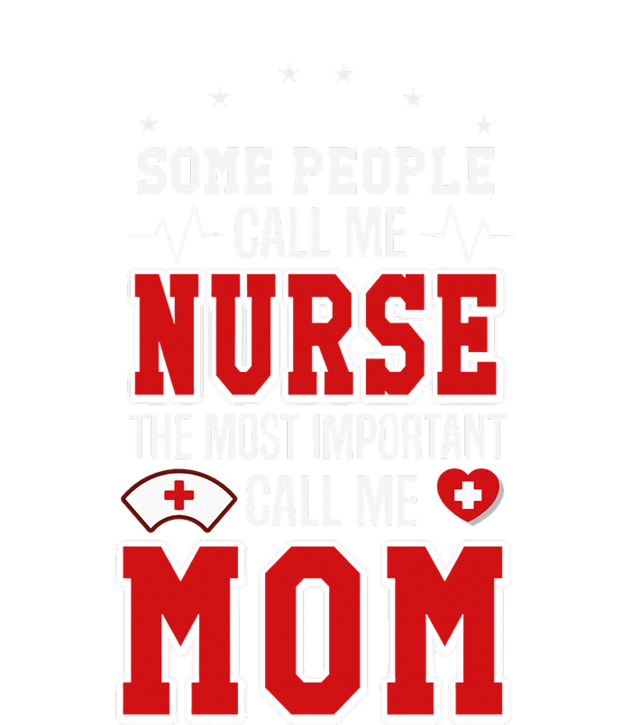 Some People Call Me Nurse The Most Important Call Me Mom Mother's Day Toddler Fine Jersey T-Shirt