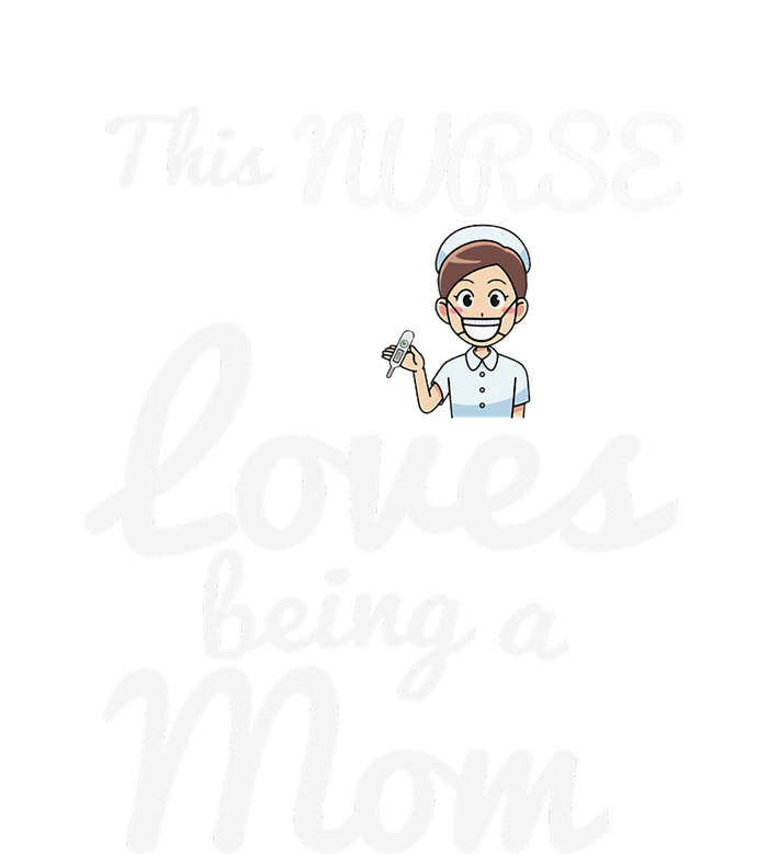 This Nurse Loves Being A Mom Gift Mother's Day T-Shirt