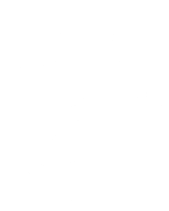 I'm Not Responsible For What My Face Does Funny Teen Gift Tie-Dye Long Sleeve Shirt