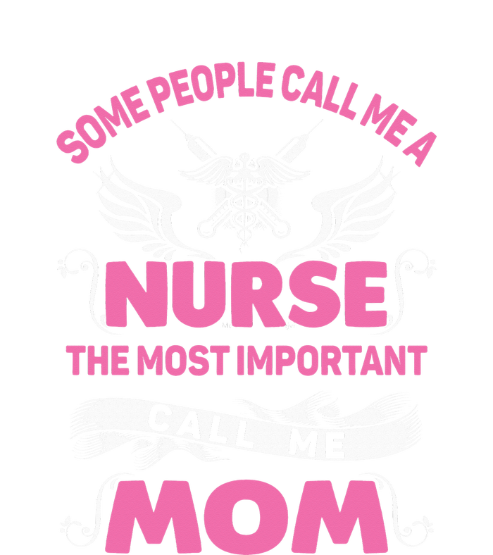 Mother's Day Some People Call Me Nurse The Most Important Call Me MomGift Ladies Essential Flowy Tank