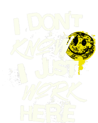 I Don't Know I Just Work Here Funny Work T-Shirt