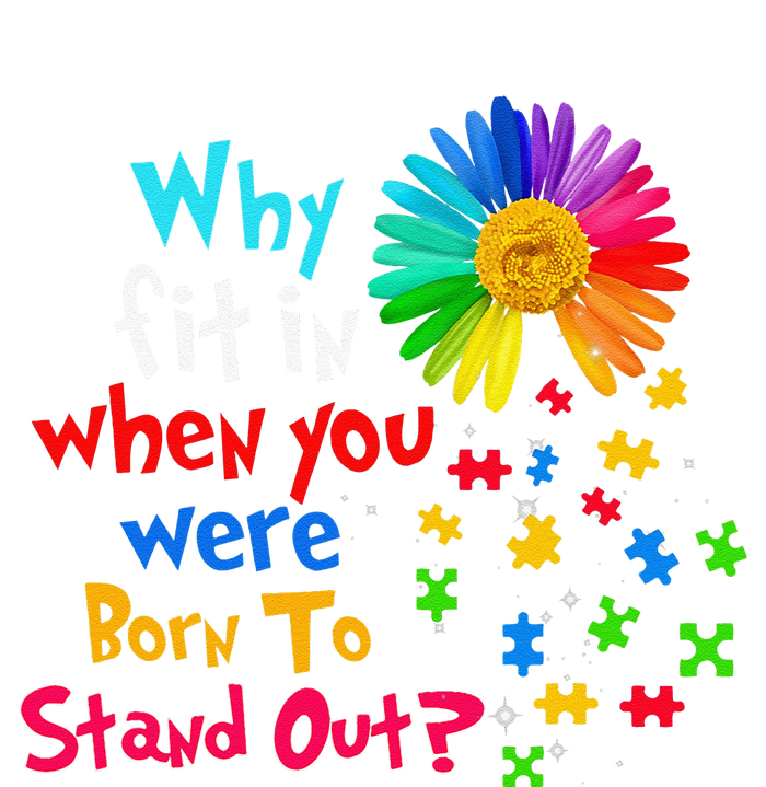 Why Fit In When You Were Born To Stand Out Autism Awareness T-Shirt