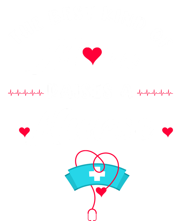 The Best Kind Of Mom Raise A Nurse Mother Day Gift Womens California Wash Sweatshirt