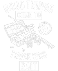 Good Things Come To Those Who Bait T-Shirt