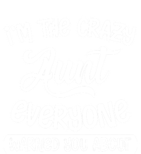 I'm The Crazy Aunt Everyone Warned You About Funny Auntie Gift T-Shirt