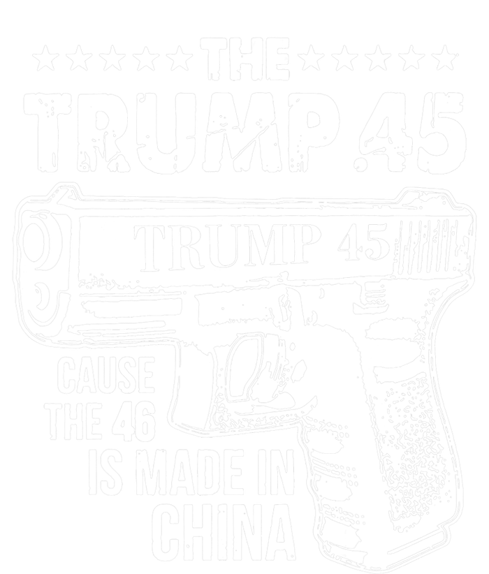 The Trump 45 Cause The 46 Is Made In China T-Shirt