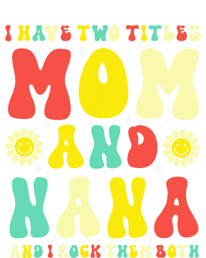 Groovy I Have Two Titles Mom And Nana Colorful Flowers Bella+Canvas Jersey Crop Tee