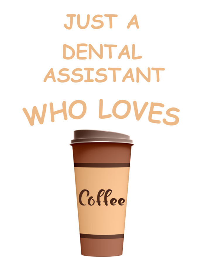 Just A Dental Assistant Who Loves Coffee Funny Gift T-Shirt