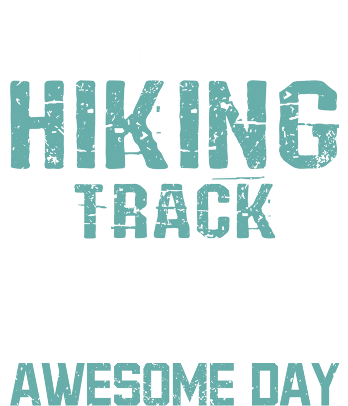 Hiking Track To Have An Awesome Day Gift T-Shirt