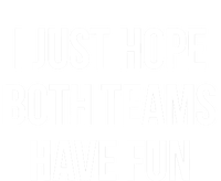 Hope Both Teams Have Fun Cute Gameday Gift T-Shirt