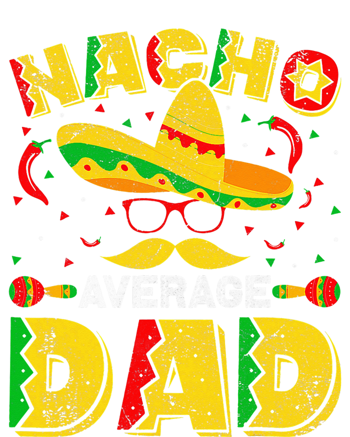 Nacho Average Dad Mexican Daddy Cinco de Mayo Father Fiesta T-Shirt