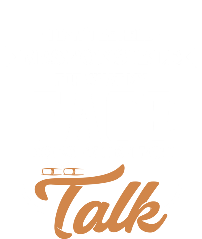 I Can't Be Held Responsible What My Face Does When You Talk Gift Tie-Dye Long Sleeve Shirt