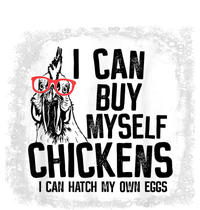 I Can Buy Myself Chickens I Can Hatch My Own Eggs Farmers Hoodie