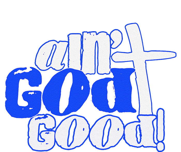 Ain't God Good Easter Christian Lord Jesus Christ Devotion Cooling Performance Crew T-Shirt