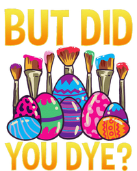 But DId You Dye Cute Funny Easter Egg Hunt Easter Gift T-Shirt