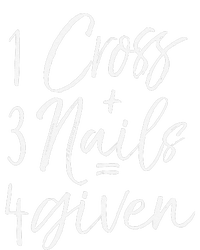 Christian Easter Gift Forgiven 1 Cross + 3 Nails = 4given T-Shirt