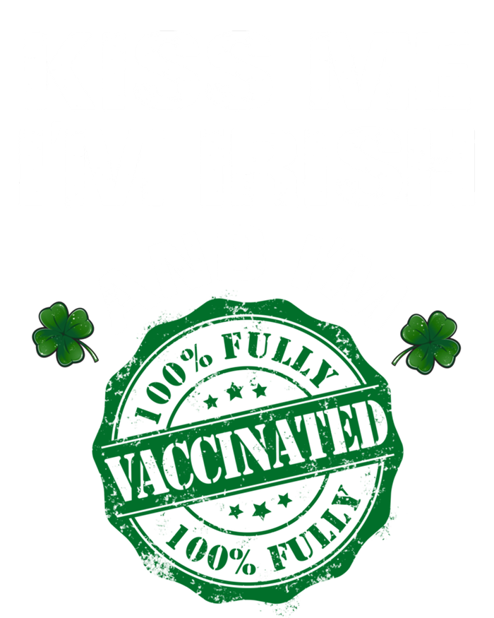 Kiss Me I'm Irish I Am Vaccinated Pro Vaccine Gift Women's T-Shirt