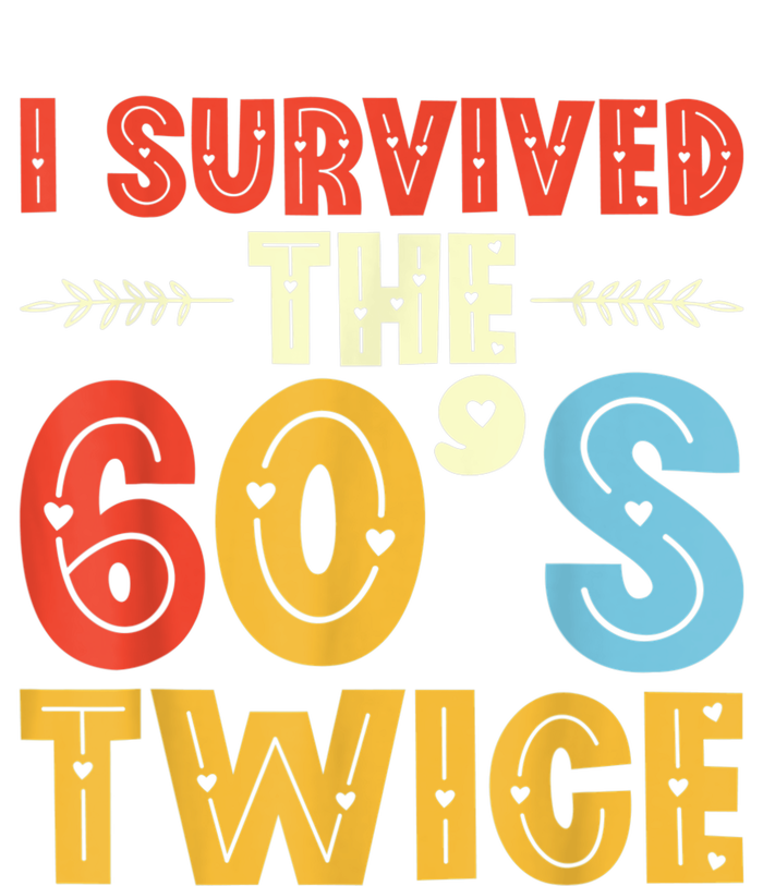 I Survived The 60s Twice Sixties 70th 70s Year Old Birthday T-Shirt