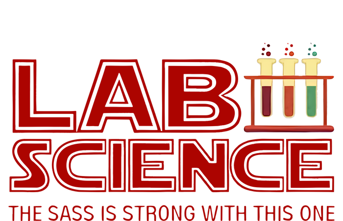 Lab Science The Sass Is Strong With This One Funny Lab Tech Lab Week T-Shirt