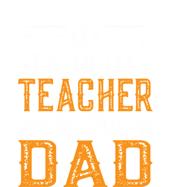 My Favorite Teacher Calls Me Dad Gift Father's Day T-Shirt