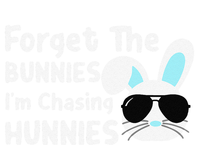 Forget The Bunnies Im Chasing Hunnies Easter Bunnies T-Shirt