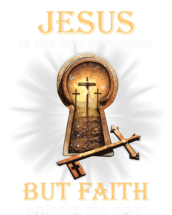 Jesus Is The Key To Heaven But Faith Unlocks Door Christian Poster