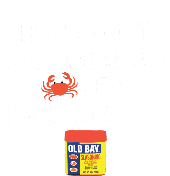 Maryland If She Don't Suck Me Like A Crab Leg T-Shirt