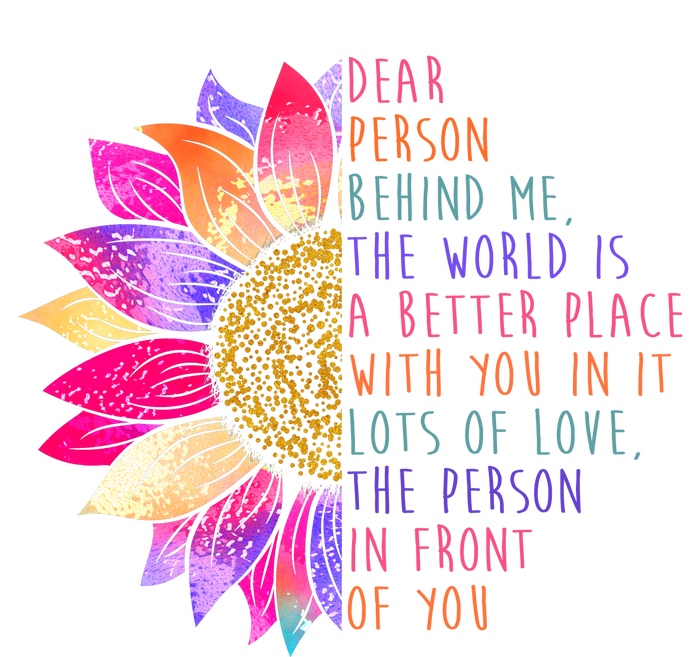 Dear Person Behind Me The World Is A Better Place With You In It T-Shirt