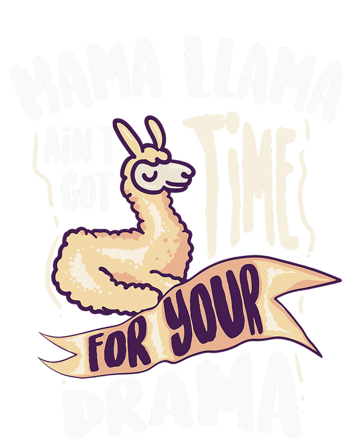 Cool Mama Llama Ain't Got Time For Your Drama Gift T-Shirt