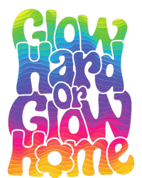 Glow Hard or Glow Home T-Shirt