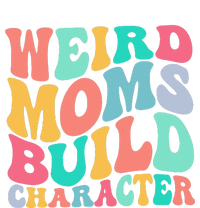 Groovy Weird Moms Build Character Overstimulated Mom T-Shirt